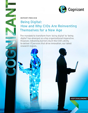 Being Digital: How and Why CIOs Are Reinventing Themselves for a New Age